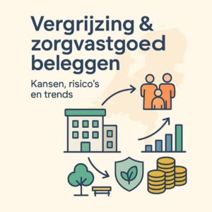 Vergrijzing & zorgvastgoed beleggen